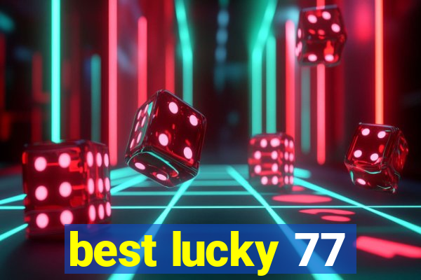 best lucky 77